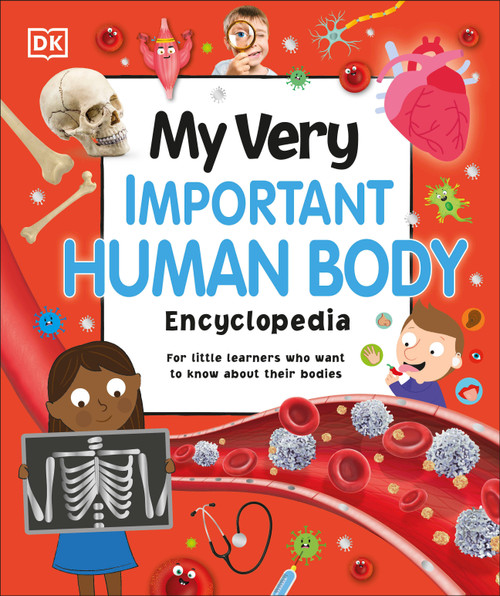 My Very Important Human Body Encyclopedia (For Little Learners Who Want to Know About Their Bodies) by DK, 9780744080490