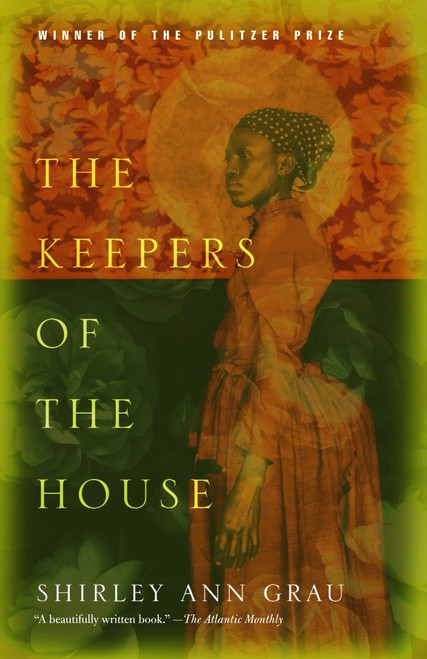 The Keepers of the House (Pulitzer Prize Winner) by Shirley Ann Grau, 9781400030743