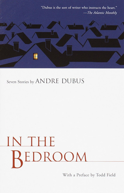 In the Bedroom (Seven Stories by Andre Dubus) by Andre Dubus, 9781400030774