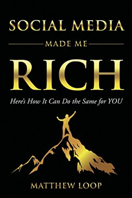 Social Media Made Me Rich (Here's How it Can do the Same for You) - 9781630477950 by Matthew Loop