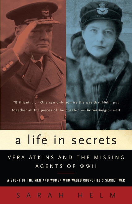 A Life in Secrets (Vera Atkins and the Missing Agents of WWII) by Sarah Helm, 9781400031405
