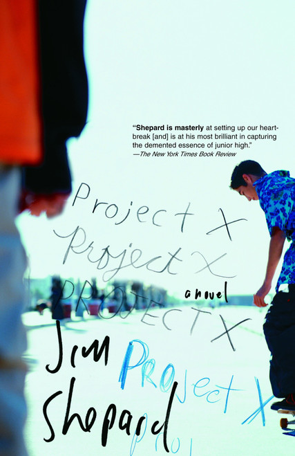 Project X (A Novel) by Jim Shepard, 9781400033485