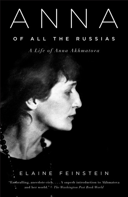 Anna of All the Russias (A Life of Anna Akhmatova) by Elaine Feinstein, 9781400033782