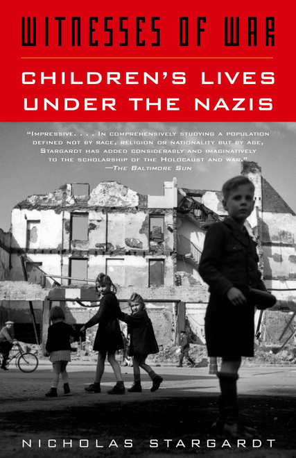 Witnesses of War (Children's Lives Under the Nazis) by Nicholas Stargardt, 9781400033799