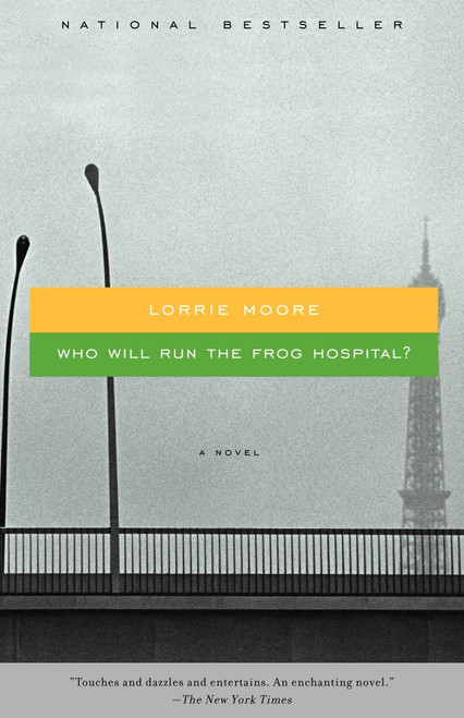 Who Will Run the Frog Hospital? by Lorrie Moore, 9781400033829