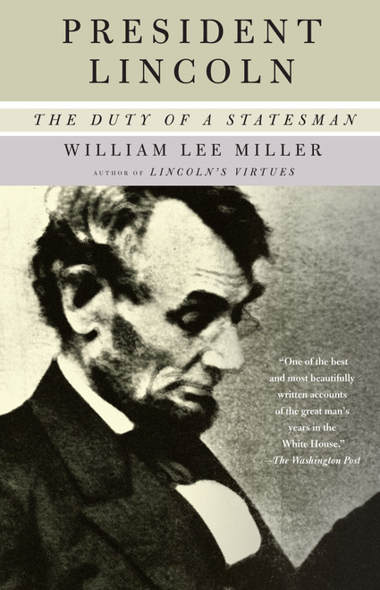 President Lincoln (The Duty of a Statesman) by William Lee Miller, 9781400034161