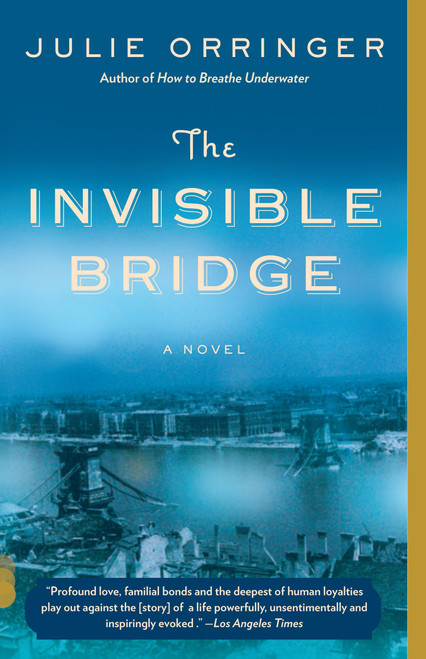 The Invisible Bridge by Julie Orringer, 9781400034376