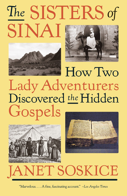 The Sisters of Sinai (How Two Lady Adventurers Discovered the Hidden Gospels) by Janet Soskice, 9781400034741
