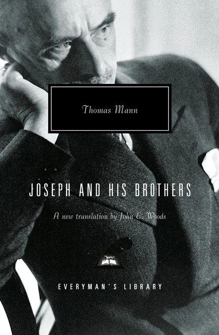 Joseph and His Brothers (Translated and Introduced by John E. Woods) by Thomas Mann, John E. Woods, John E. Woods, 9781400040018