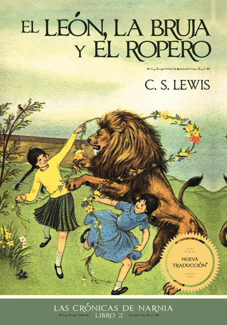 El león, la bruja y el ropero, Edición clásica (Spanish Edition) by C. S. Lewis, 9781400334599