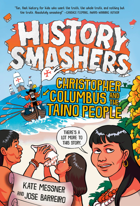 History Smashers: Christopher Columbus and the Taino People by Kate Messner, Jose Barreiro, Falynn Koch, 9780593564264