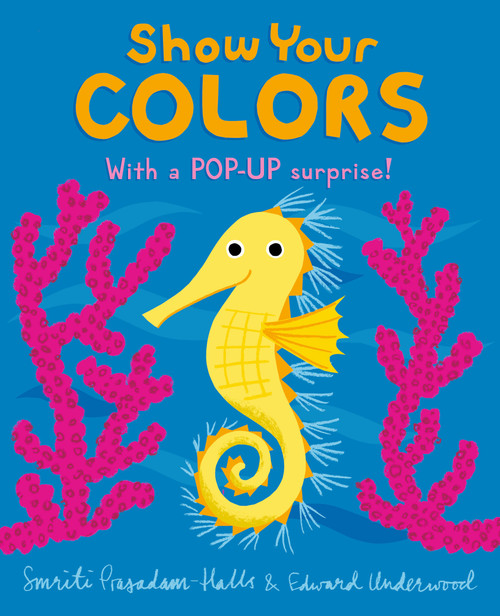 Show Your Colors by Smriti Prasadam-Halls, Edward Underwood, 9781536228465