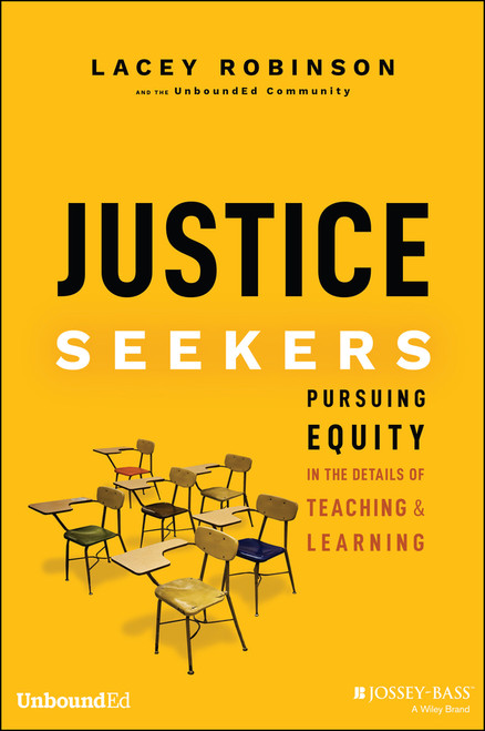 Justice Seekers (Pursuing Equity in the Details of Teaching and Learning) by Lacey Robinson, 9781394189724