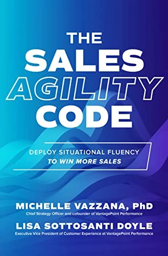 The Sales Agility Code: Deploy Situational Fluency to Win More Sales by Lisa Sottosanti Doyle, Michelle Vazzana, 9781264965823