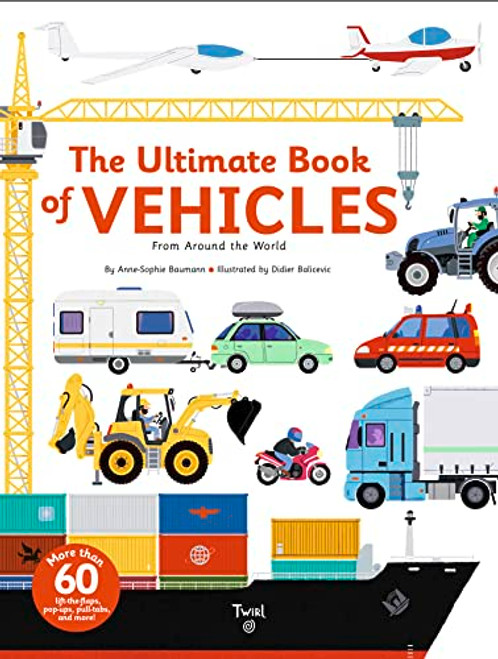 The Ultimate Book of Vehicles (From Around the World) by Anne-Sophie Baumann, Didier Balicevic, 9782848019420