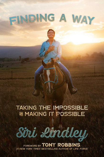 Finding a Way (Taking the Impossible and Making it Possible) by Siri Lindley, Tony Robbins, 9781637587928