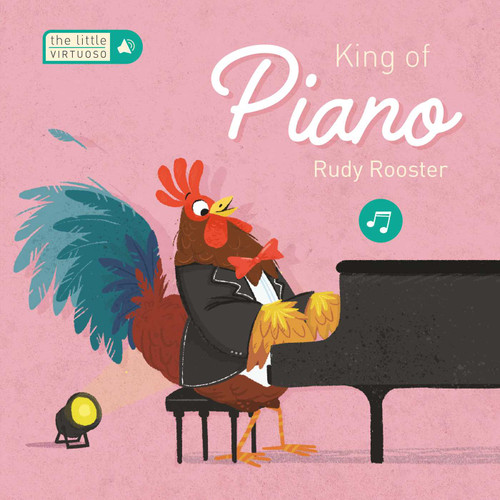 Little Virtuoso King of Piano Rudy Rooster by Little Genius Books, 9781953344892