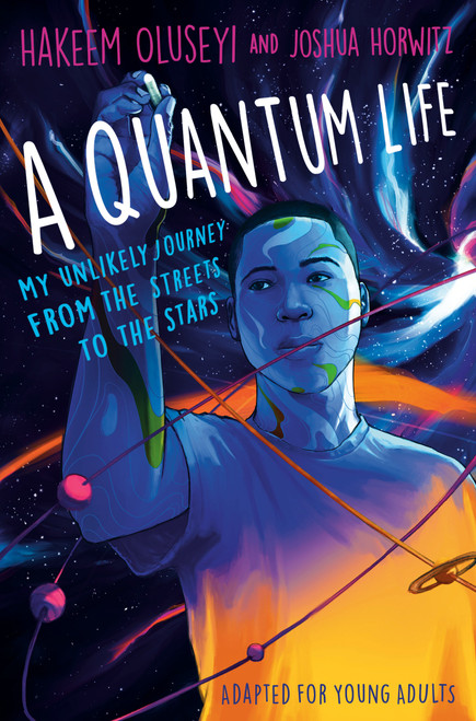 A Quantum Life (Adapted for Young Adults) (My Unlikely Journey from the Street to the Stars) - 9781984849632 by Hakeem Oluseyi, Joshua Horwitz, 9781984849632