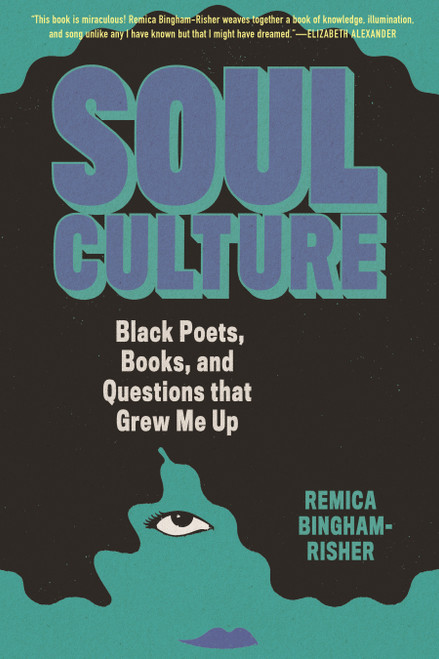 Soul Culture (Black Poets, Books, and Questions that Grew Me Up) - 9780807012727 by Remica Bingham-Risher, 9780807012727