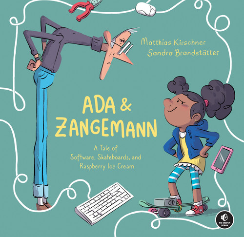 Ada & Zangemann (A Tale of Software, Skateboards, and Raspberry Ice Cream) by Matthias Kirschner, Sandra Brandstätter, 9781718503205