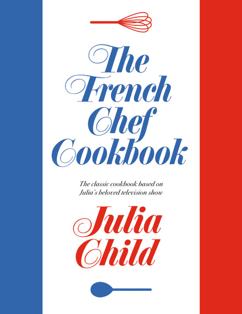 The French Chef Cookbook - 9780593537473 by Julia Child, 9780593537473