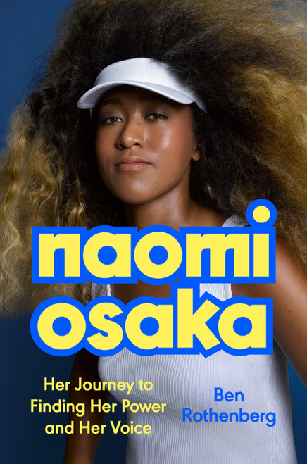 Naomi Osaka (Her Journey to Finding Her Power and Her Voice) by Ben Rothenberg, 9780593472439