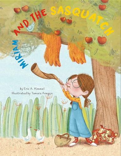 Miriam and the Sasquatch: A Rosh Hashanah Story by Eric Kimmel, Tamara Anegon, 9781681155814