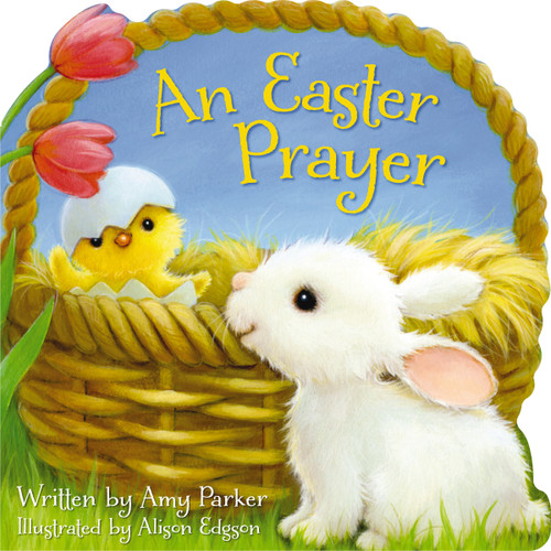 An Easter Prayer by Amy Parker, Alison Edgson, 9781400319411