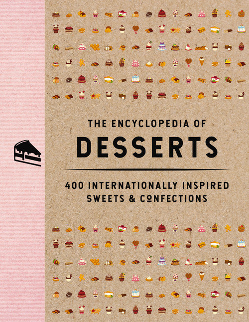 The Encyclopedia of Desserts (400 Internationally Inspired Sweets and   Confections) by The Coastal Kitchen, 9781646434107