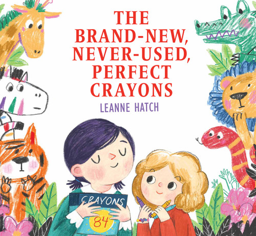 The Brand-New, Never-Used, Perfect Crayons by Leanne Hatch, 9780823452309