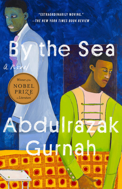 By the Sea (A Novel) by Abdulrazak Gurnah, 9780593541999