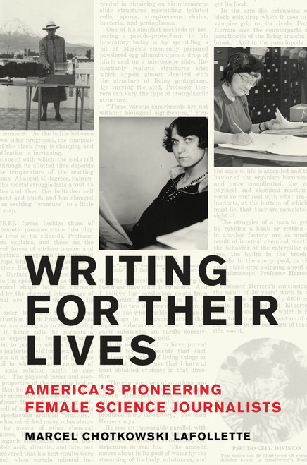 Writing for Their Lives (America's Pioneering Female Science Journalists) by Marcel Chotkowski Lafollette, 9780262048163