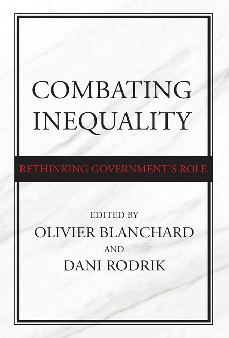 Combating Inequality (Rethinking Government's Role) - 9780262547253 by Olivier Blanchard, Dani Rodrik, 9780262547253