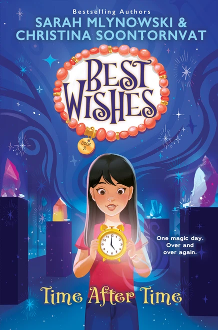 Time After Time (Best Wishes #3) by Sarah Mlynowski, Christina Soontornvat, 9781338628319
