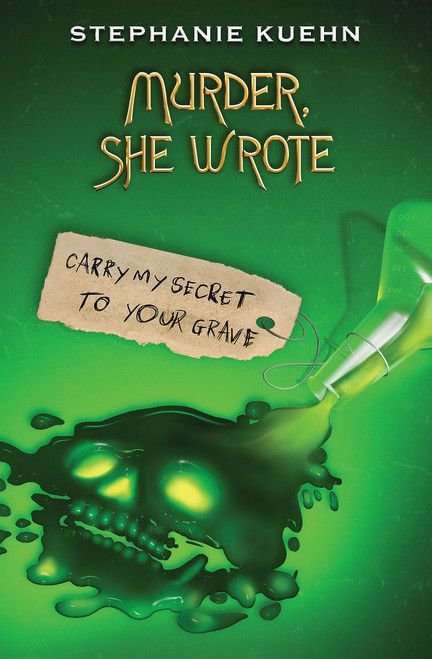 Carry My Secret to Your Grave (Murder, She Wrote #2) by Stephanie Kuehn, 9781338764581