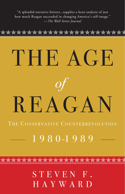 The Age of Reagan: The Conservative Counterrevolution (1980-1989) by Steven F. Hayward, 9781400053582