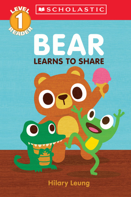 Bear Learns to Share (Scholastic Reader, Level 1) by Hilary Leung, Hilary Leung, 9781338849301