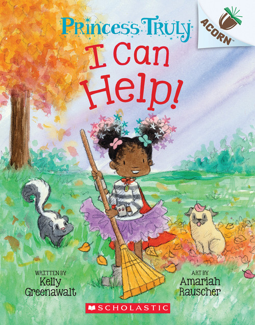 I Can Help!: An Acorn Book (Princess Truly #8) by Kelly Greenawalt, Amariah Rauscher, 9781338883442