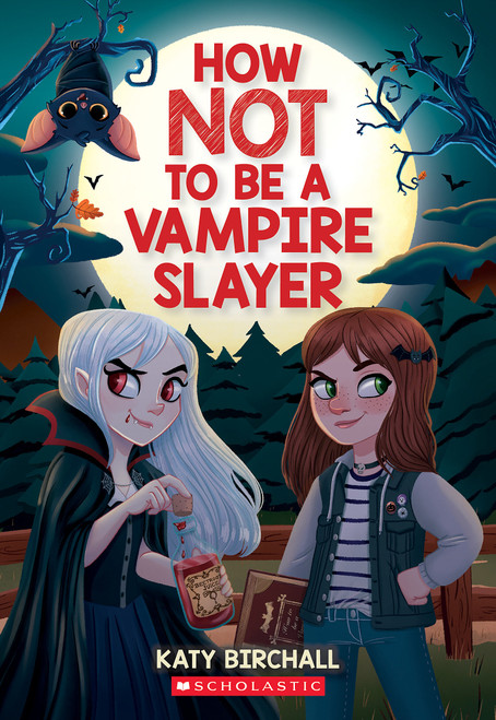 How Not to be a Vampire Slayer by Katy Birchall, 9781338893090