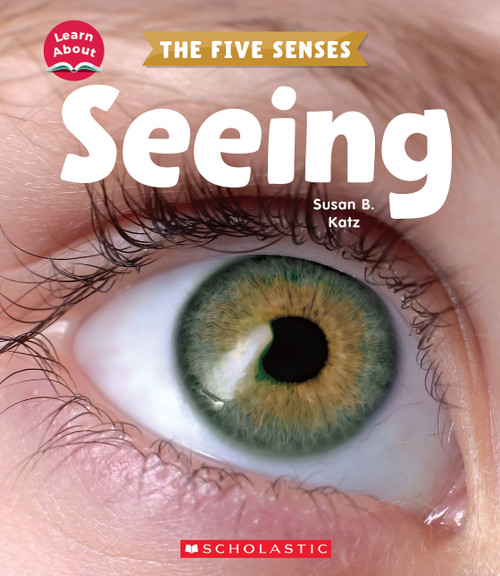 Seeing (Learn About: The Five Senses) by Susan B. Katz, 9781338898231