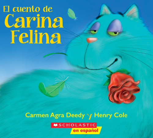 El cuento de Carina Felina (Carina Felina) (Spanish Edition) by Carmen Agra Deedy, Henry Cole, 9781339013183