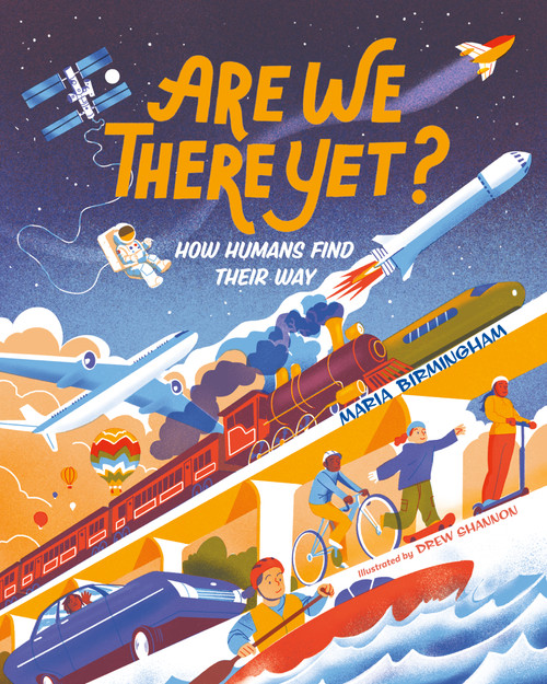 Are We There Yet? (How Humans Find Their Way) by Maria Birmingham, Drew Shannon, 9781459835207