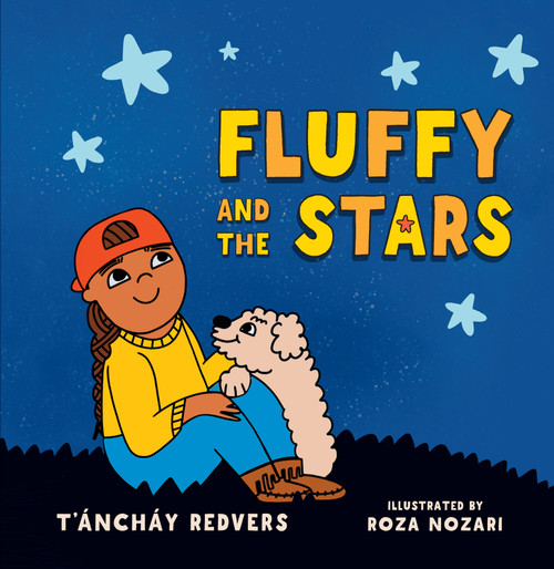 Fluffy and the Stars by T'áncháy Redvers, Roza Nozari, 9781459835726