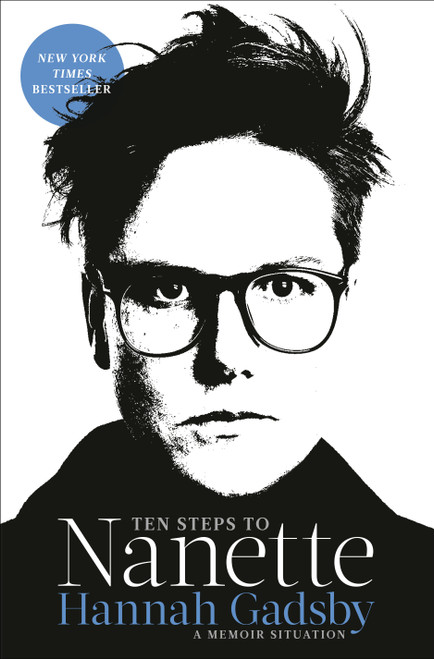 Ten Steps to Nanette (A Memoir Situation) - 9781984819802 by Hannah Gadsby, 9781984819802