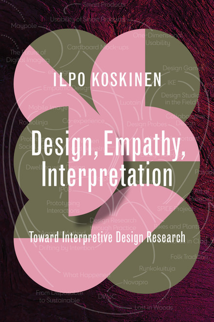 Design, Empathy, Interpretation (Toward Interpretive Design Research) by Ilpo Koskinen, 9780262546928