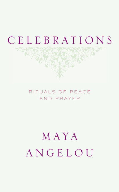 Celebrations (Rituals of Peace and Prayer) by Maya Angelou, 9781400066100