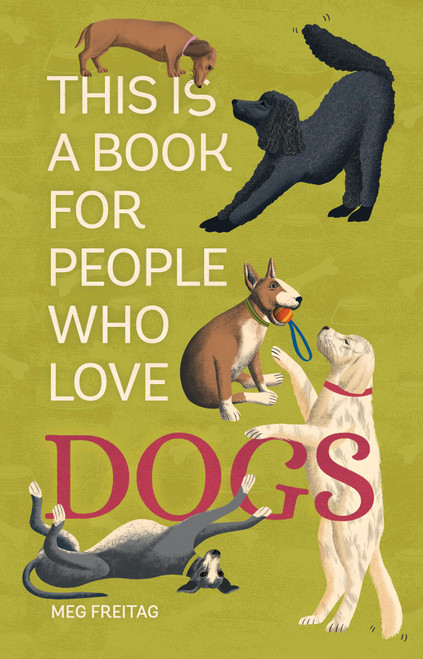 This Is a Book for People Who Love Dogs by Meg Freitag, Lucy Rose, 9780762483136