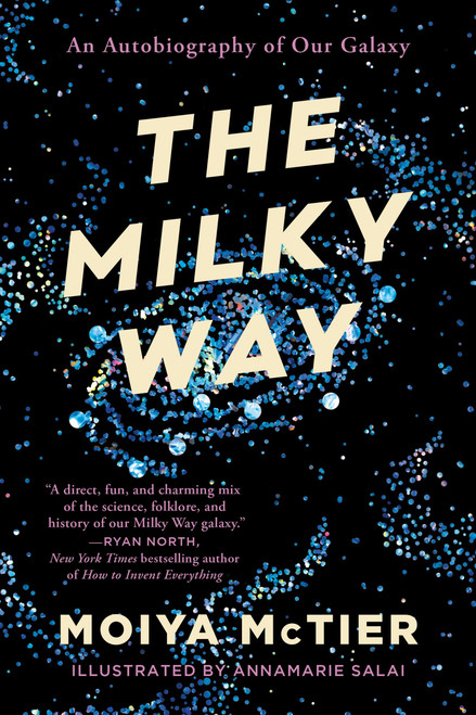 The Milky Way (An Autobiography of Our Galaxy) - 9781538754160 by Moiya McTier, 9781538754160