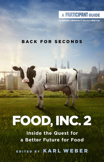 Food, Inc. 2 (Inside the Quest for a Better Future for Food) by Participant, Karl Weber, 9781541703575