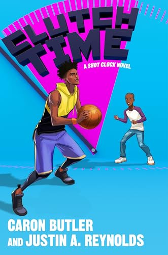 Clutch Time (A Shot Clock Novel) by Caron Butler, Justin A. Reynolds, 9780063069640